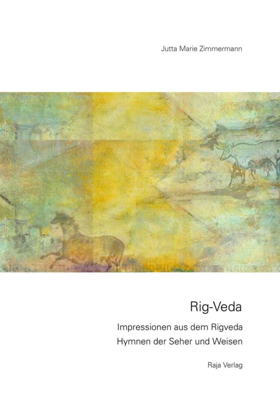 Rig-Veda - Impressionen aus dem Rigveda - Hymnen der Seher und Weisen