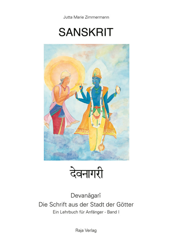 Sanskrit - Devanagari - Die Schrift aus der Stadt der Götter - Ein Lehrbuch für Anfänger - Band I